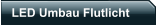 LED Umbau Flutlicht