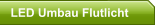 LED Umbau Flutlicht